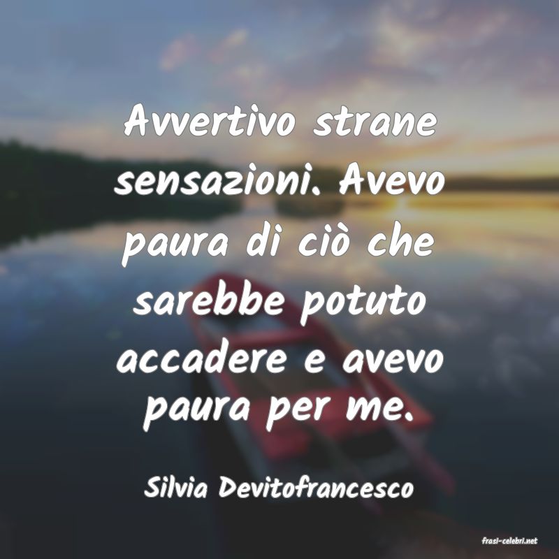 frasi di  Silvia Devitofrancesco
