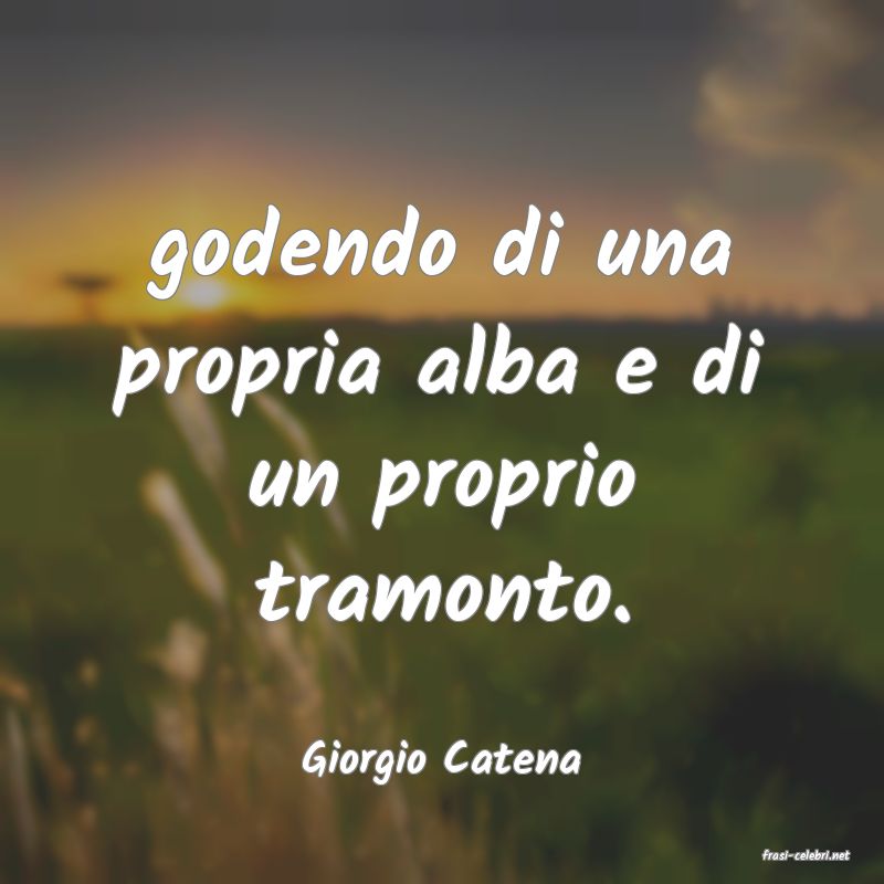 frasi di  Giorgio Catena
