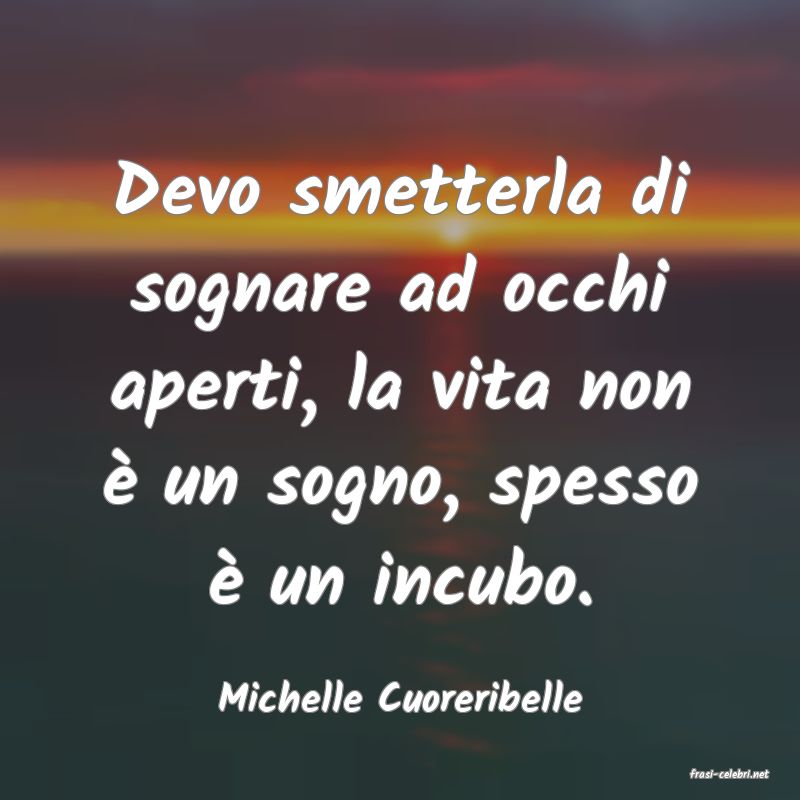 frasi di  Michelle Cuoreribelle
