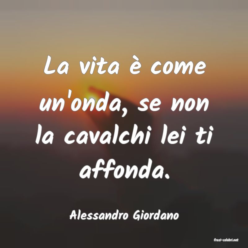 frasi di  Alessandro Giordano
