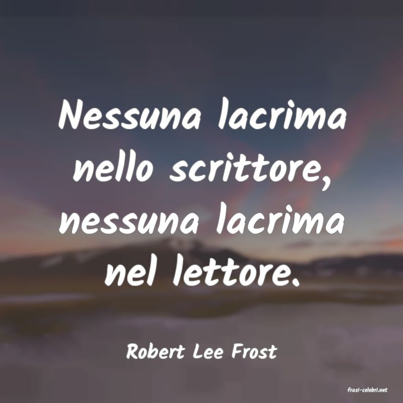 frasi di  Robert Lee Frost
