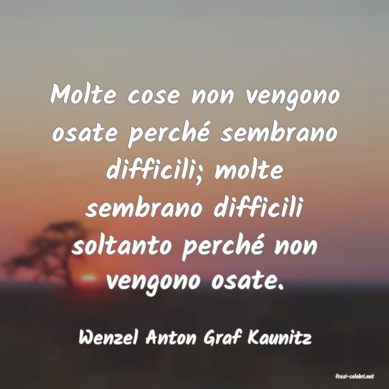 frasi di  Wenzel Anton Graf Kaunitz
