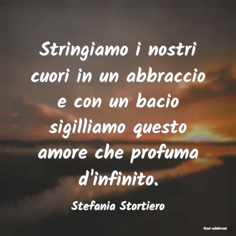 frasi di  Stefania Stortiero
