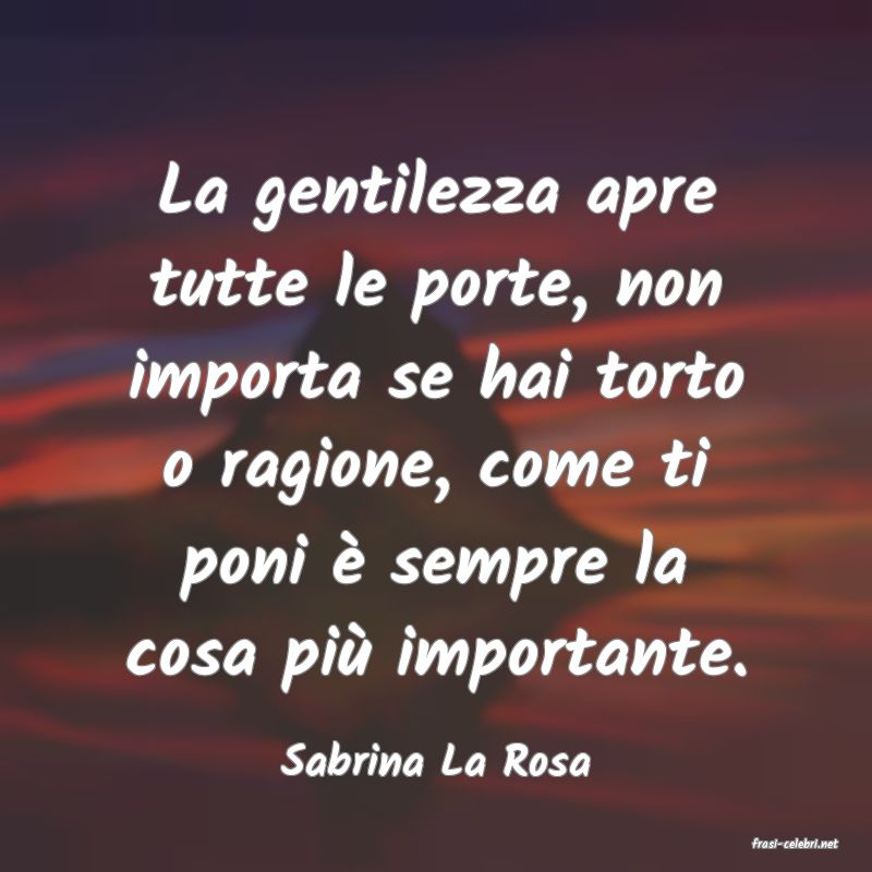 frasi di  Sabrina La Rosa
