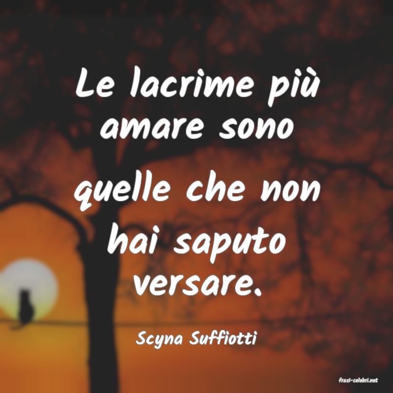 frasi di  Scyna Suffiotti
