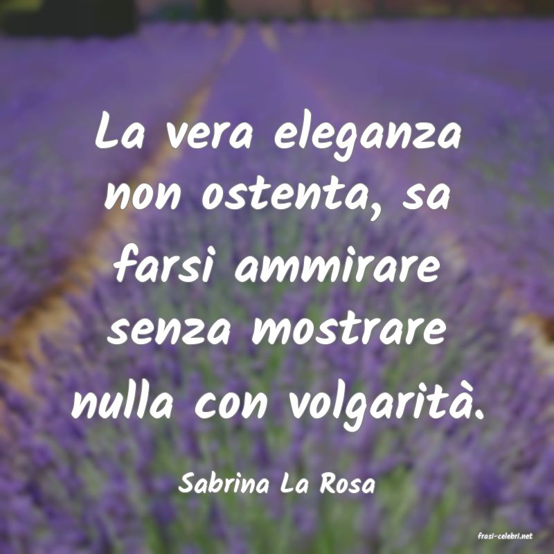 frasi di  Sabrina La Rosa
