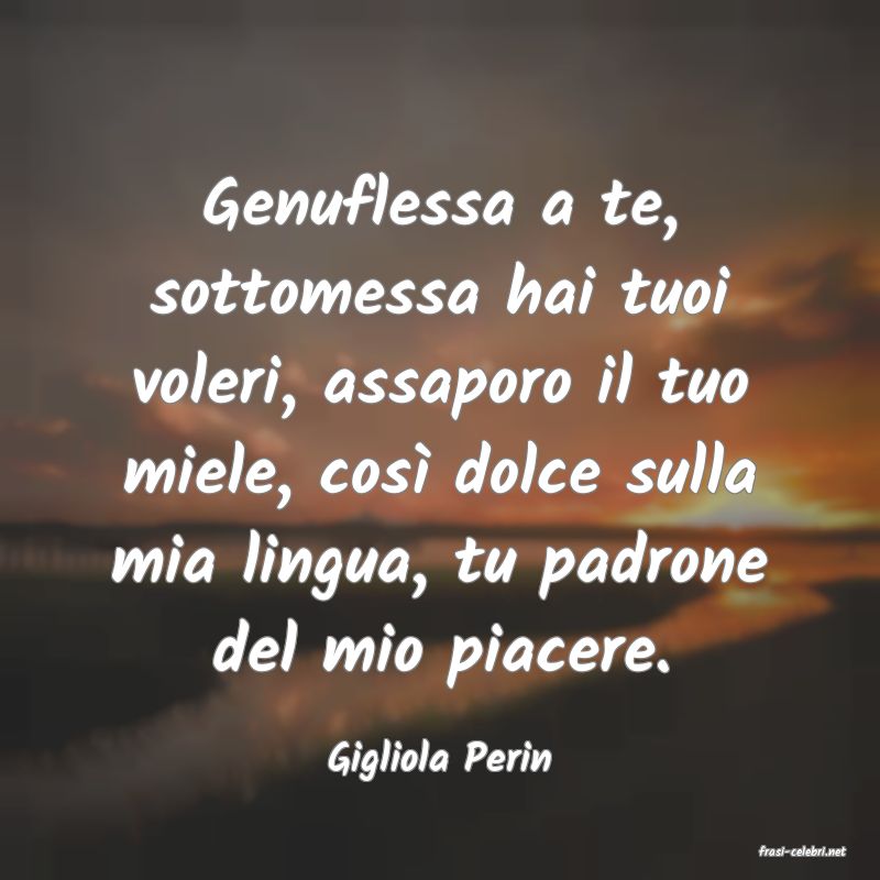 frasi di  Gigliola Perin
