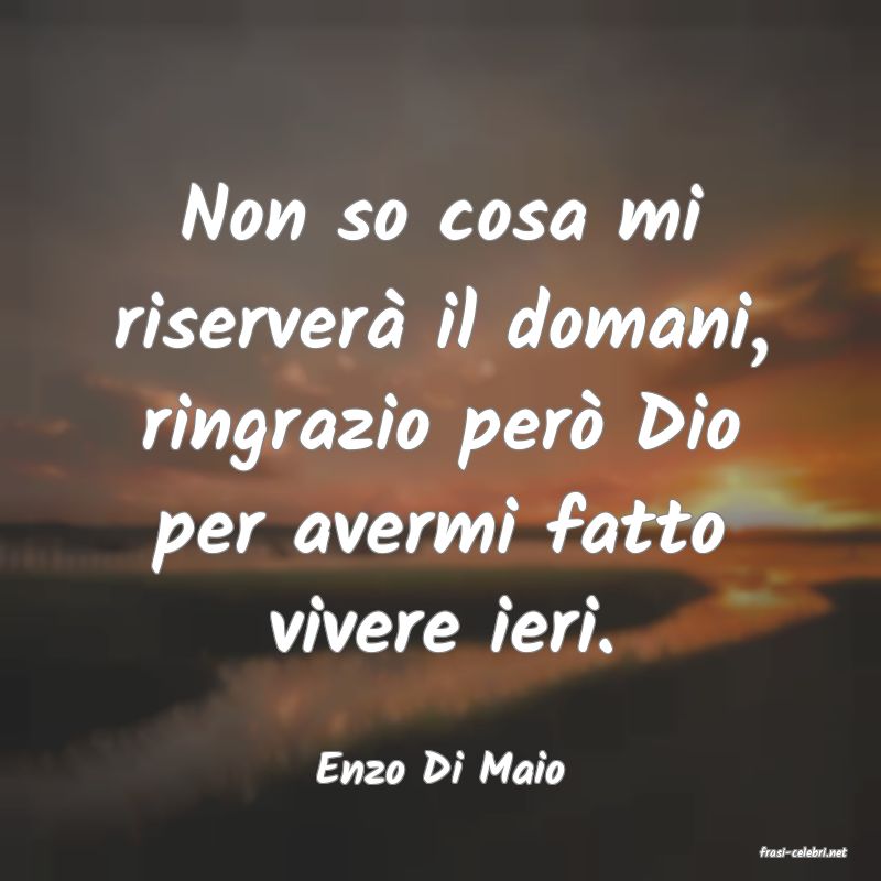 frasi di  Enzo Di Maio
