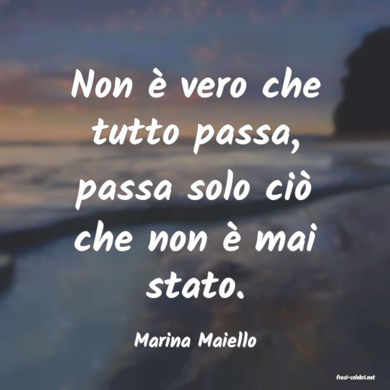 frasi di  Marina Maiello
