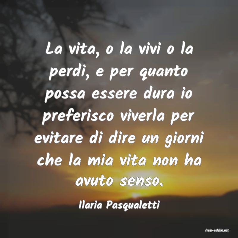 frasi di  Ilaria Pasqualetti
