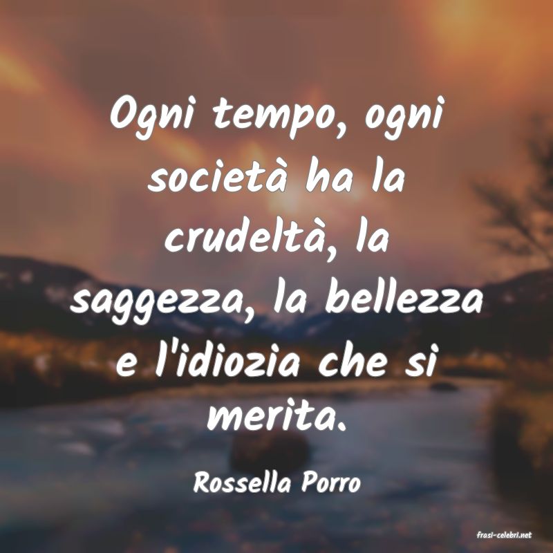 frasi di  Rossella Porro
