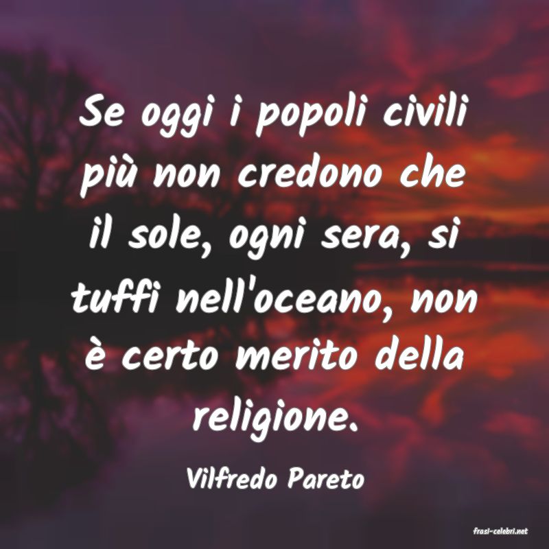 frasi di  Vilfredo Pareto
