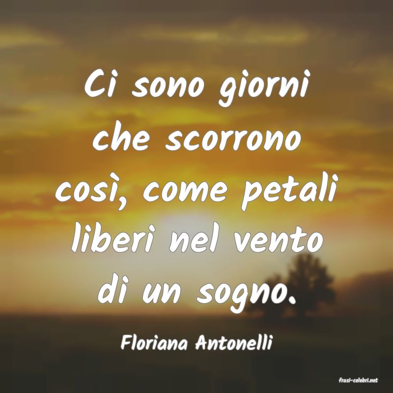 frasi di  Floriana Antonelli
