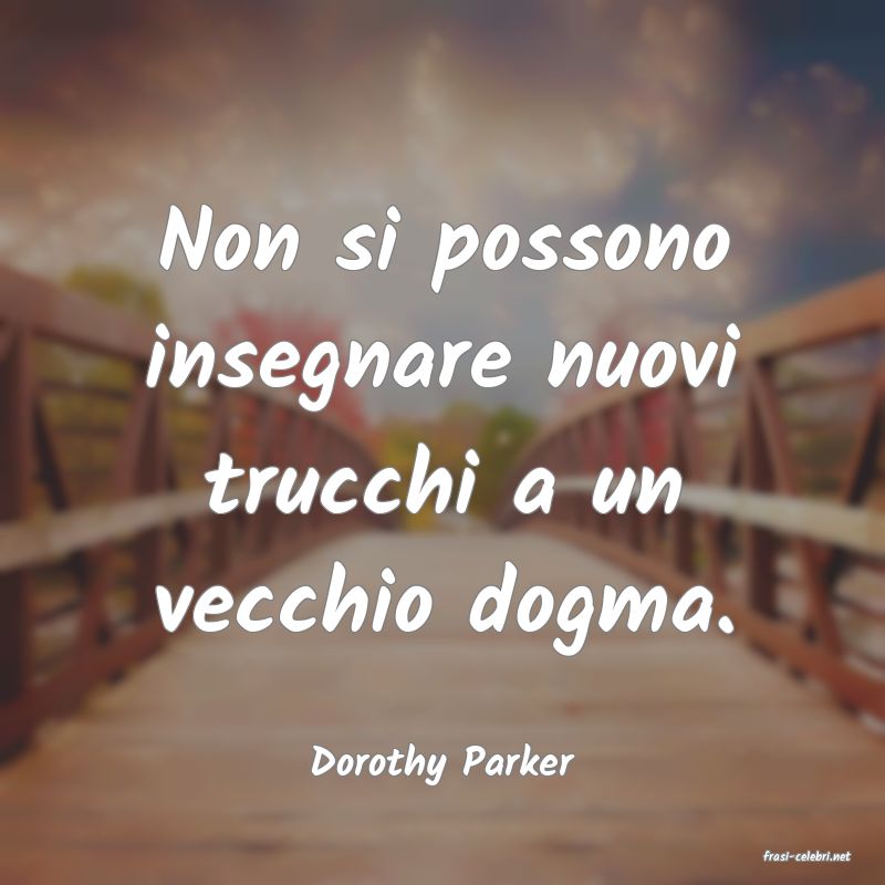 frasi di  Dorothy Parker
