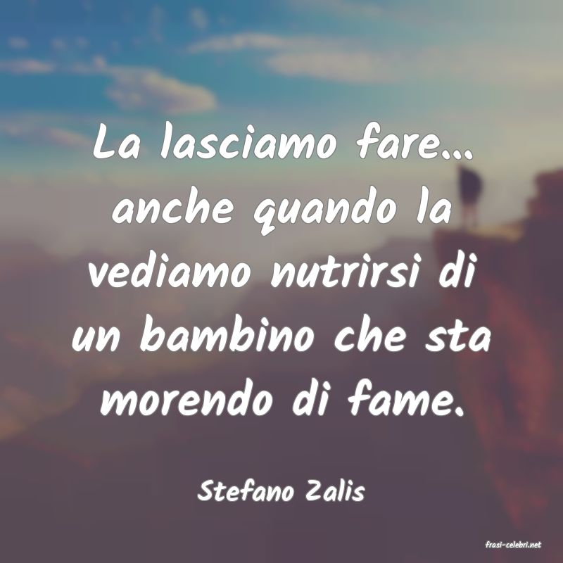 frasi di  Stefano Zalis
