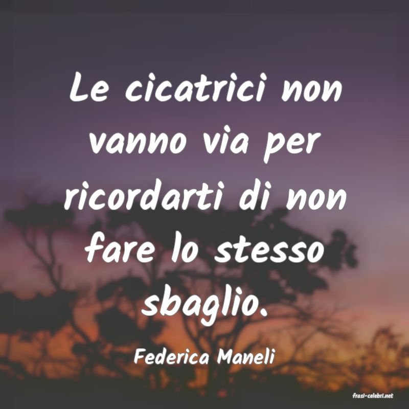 frasi di  Federica Maneli
