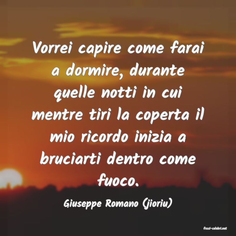 frasi di  Giuseppe Romano (jioriu)
