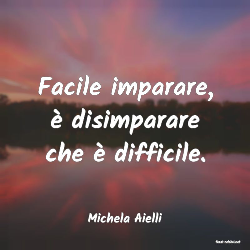 frasi di  Michela Aielli
