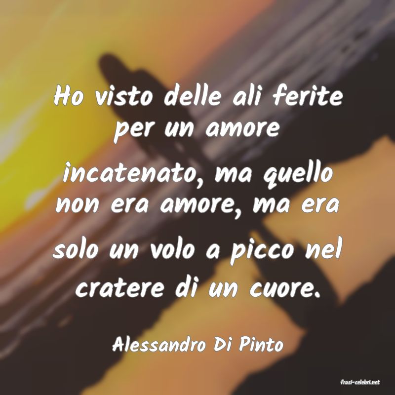 frasi di  Alessandro Di Pinto
