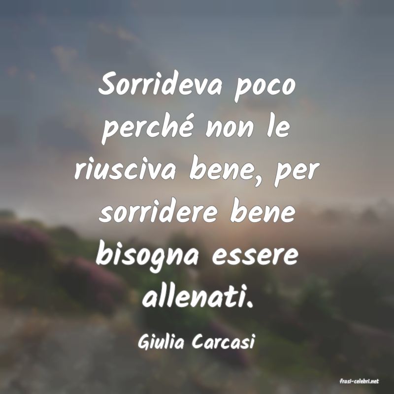 frasi di  Giulia Carcasi
