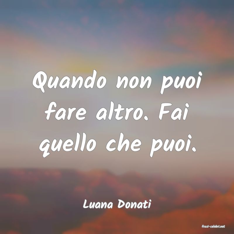 frasi di  Luana Donati
