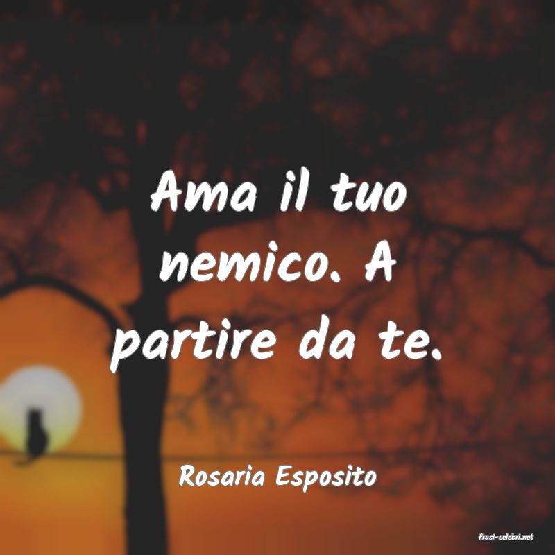 frasi di  Rosaria Esposito
