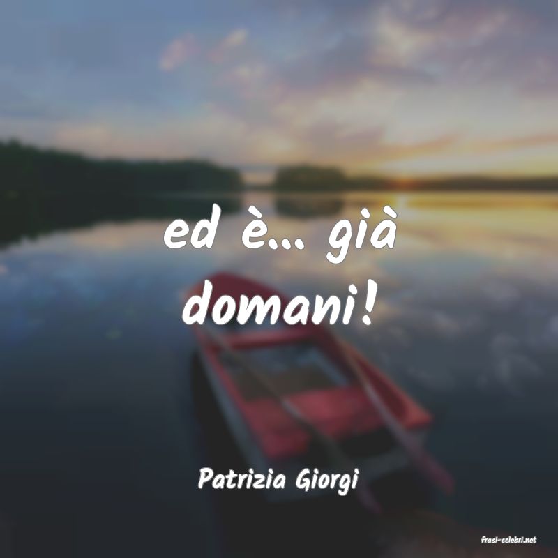 frasi di  Patrizia Giorgi
