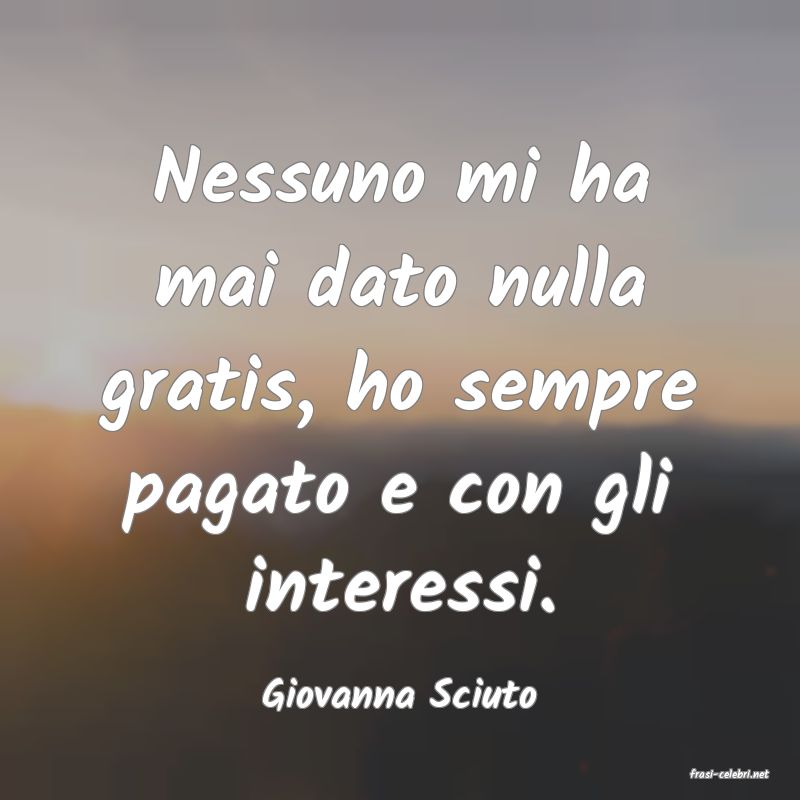 frasi di  Giovanna Sciuto
