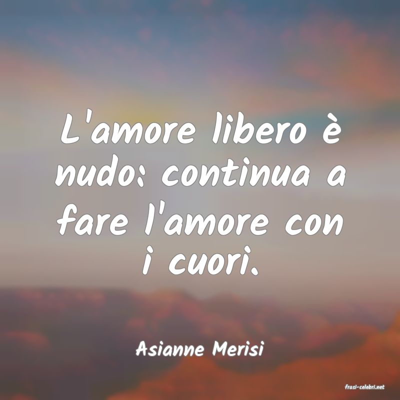 frasi di  Asianne Merisi
