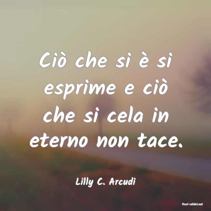 frasi di  Lilly C. Arcudi
