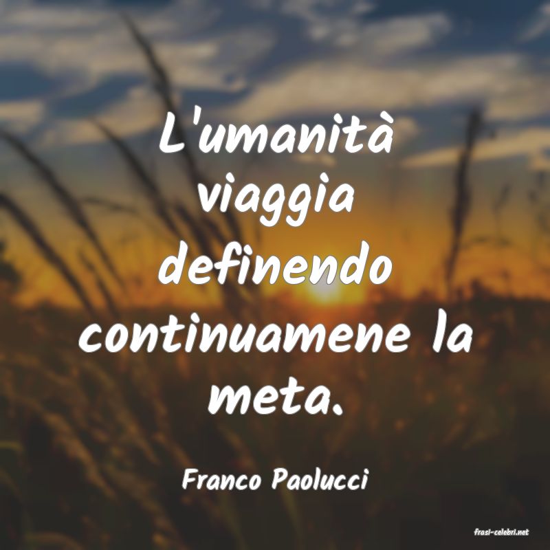 frasi di  Franco Paolucci
