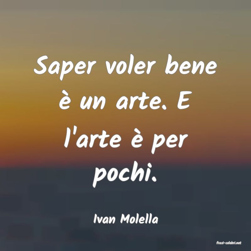 frasi di  Ivan Molella
