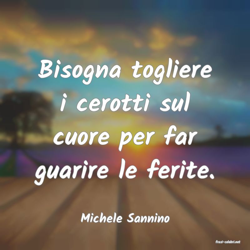 frasi di  Michele Sannino
