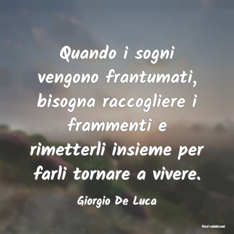 frasi di  Giorgio De Luca
