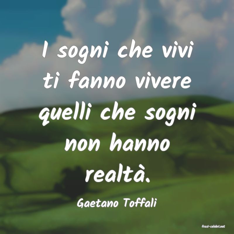 frasi di  Gaetano Toffali
