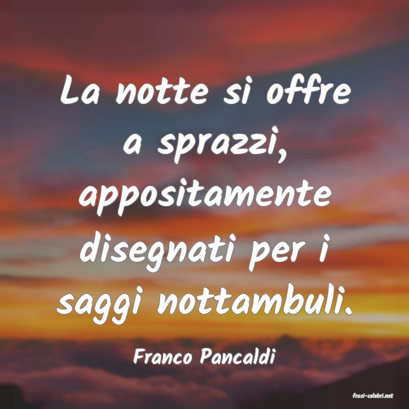 frasi di  Franco Pancaldi
