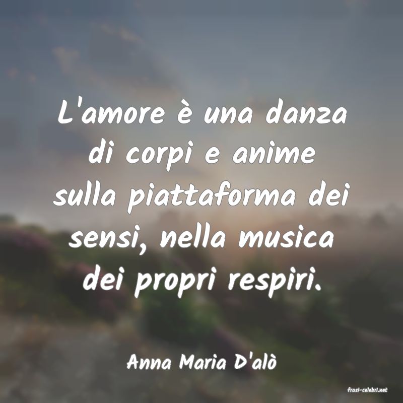 frasi di Anna Maria D'al