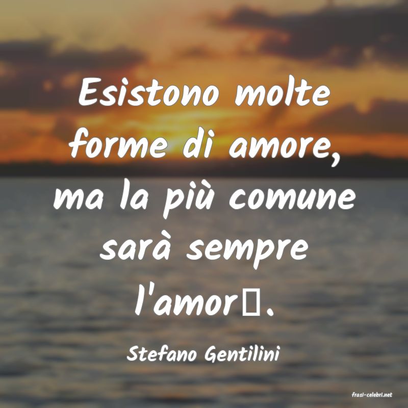 frasi di  Stefano Gentilini
