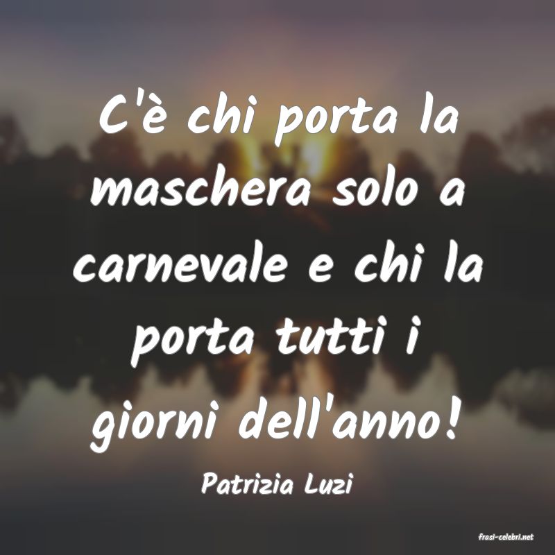 frasi di  Patrizia Luzi
