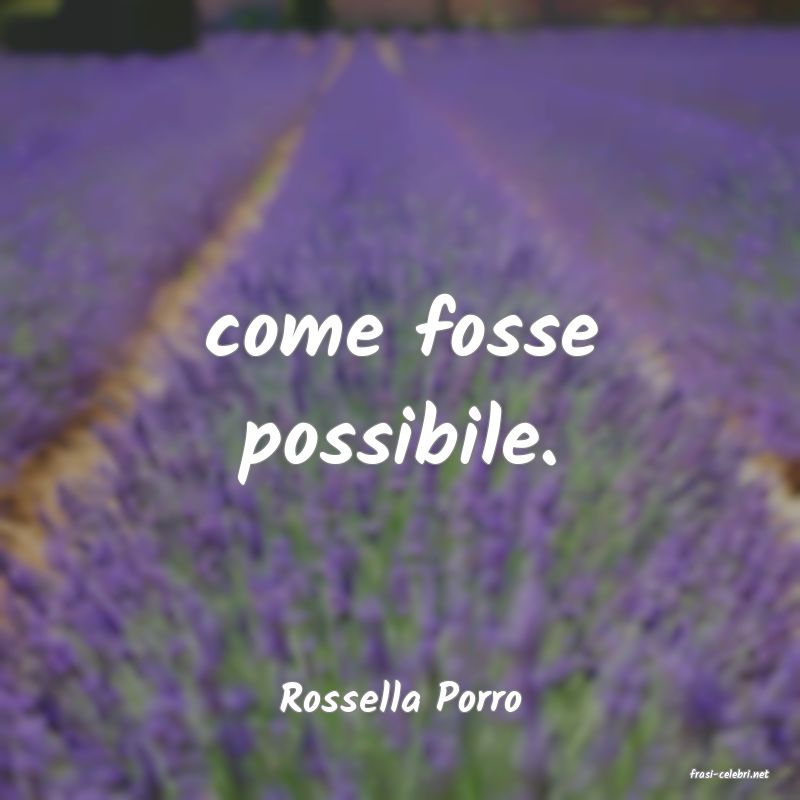 frasi di  Rossella Porro
