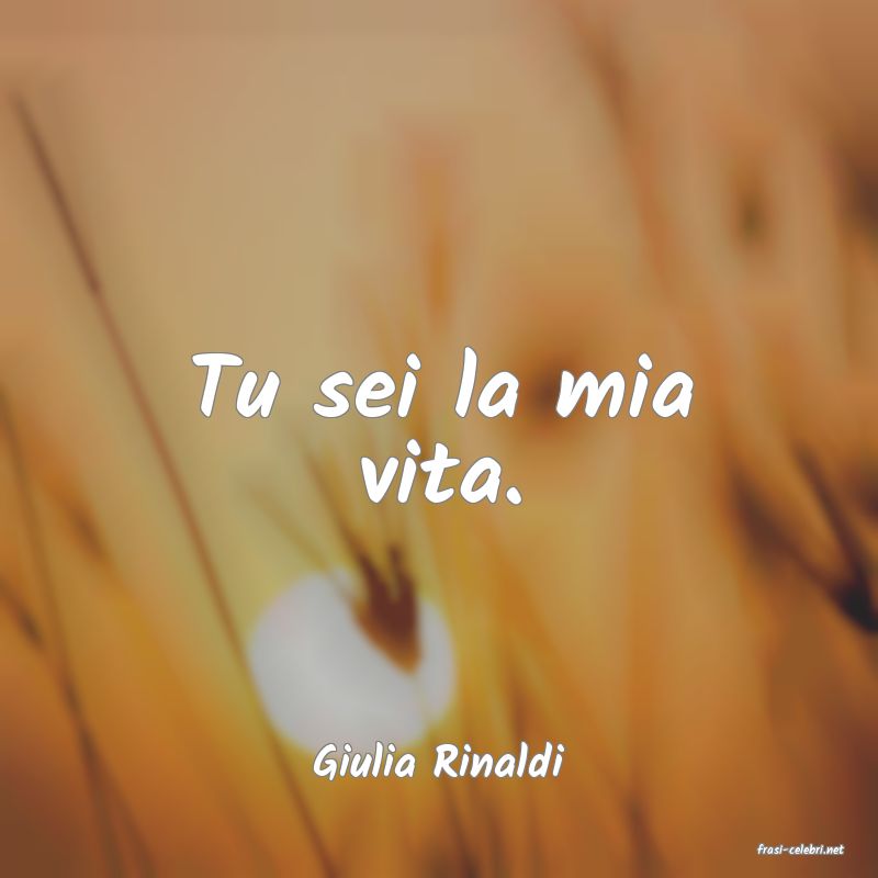 frasi di  Giulia Rinaldi
