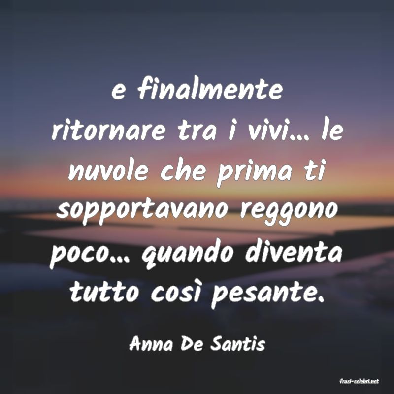 frasi di  Anna De Santis
