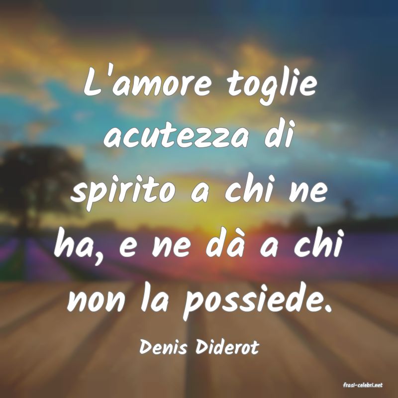 frasi di  Denis Diderot
