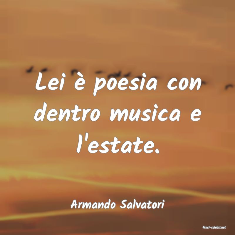 frasi di  Armando Salvatori
