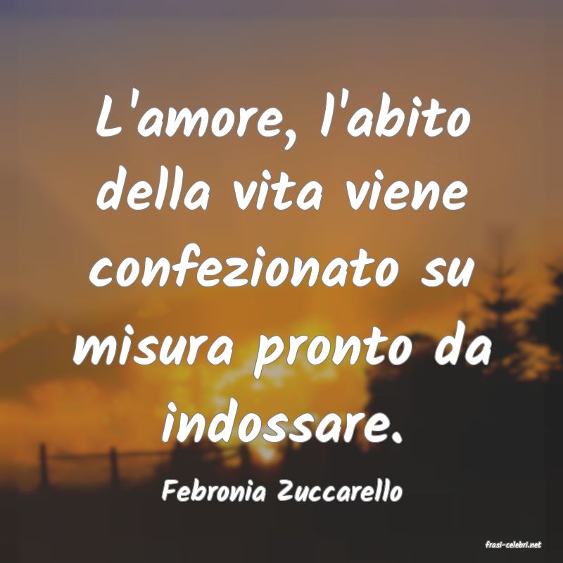 frasi di  Febronia Zuccarello
