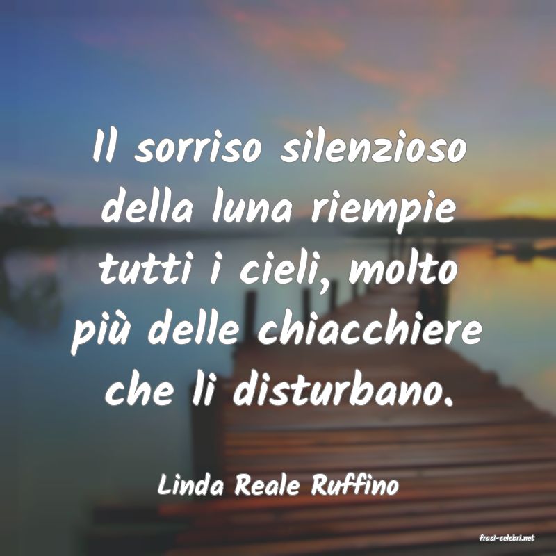 frasi di  Linda Reale Ruffino
