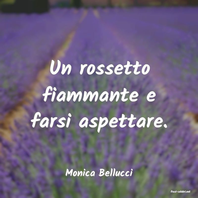 frasi di  Monica Bellucci
