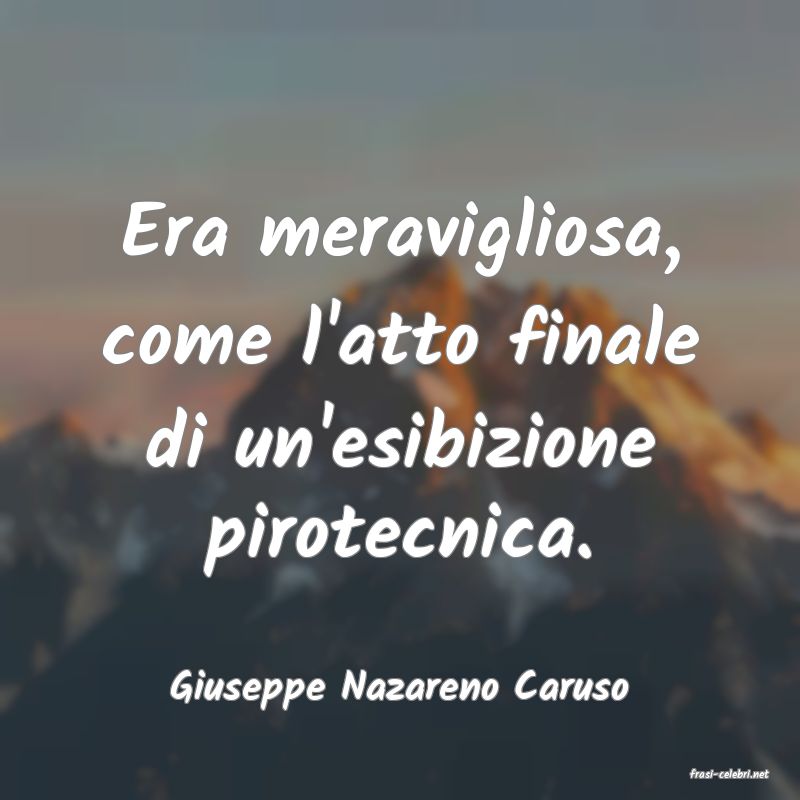 frasi di  Giuseppe Nazareno Caruso
