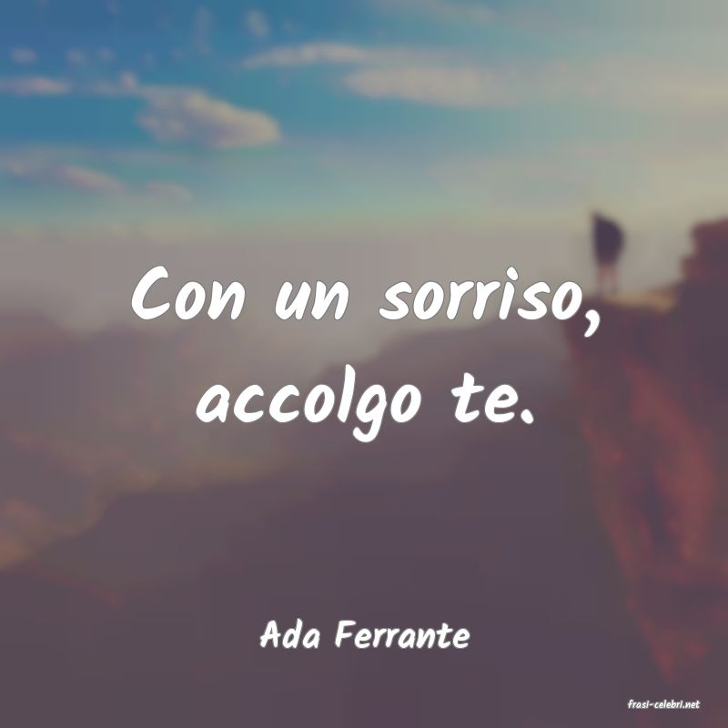 frasi di  Ada Ferrante
