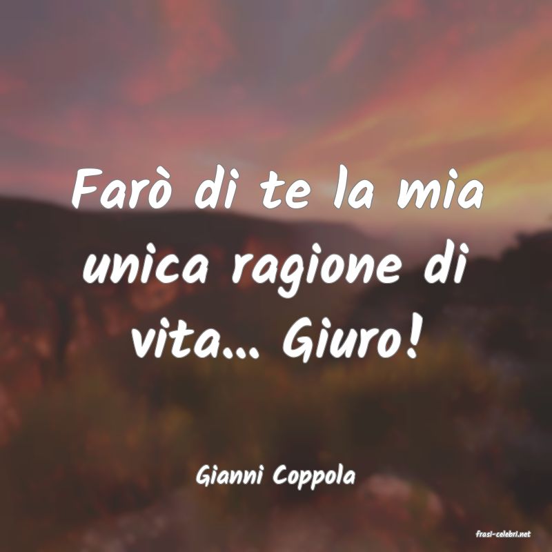 frasi di  Gianni Coppola
